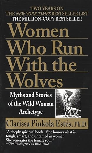 Women Who Run with the Wolves: Myths and Stories of the Wild Woman Archetype - Lady Lighthouse
