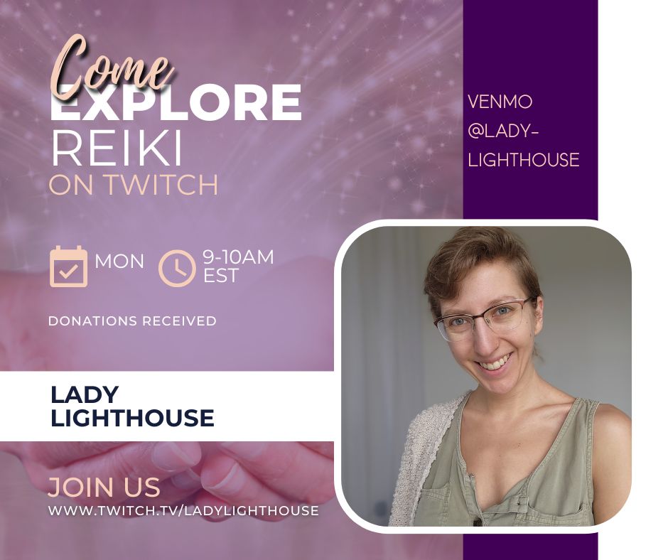 Come. explore reiki on twitch mondays 9-10am est - twitch.tv/ladylighthouse