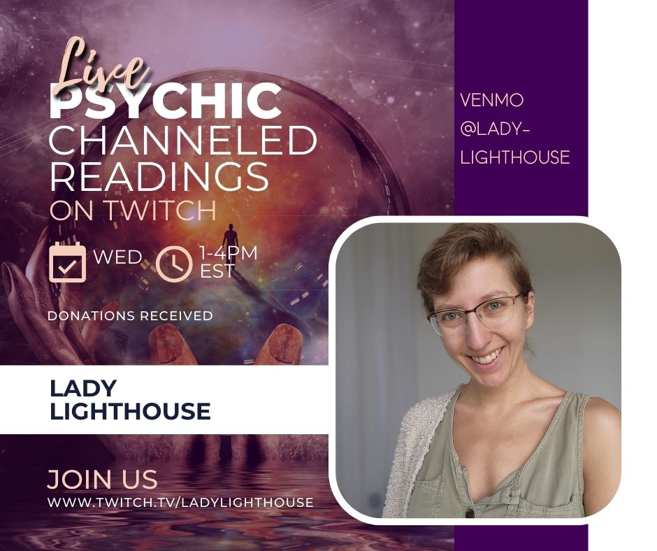 Live psychic channeled readings on twitch by lady lighthouse - Wednesdays 1-4pm EST